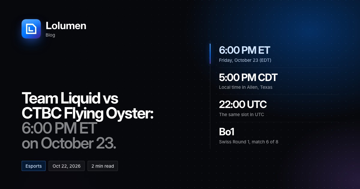 Team Liquid vs CTBC Flying Oyster: 6:00 PM ET on Friday, October 23, which is 5:00 PM CDT in Allen, Texas and 22:00 UTC. A best-of-one, Swiss Round 1, match 6 of 8.